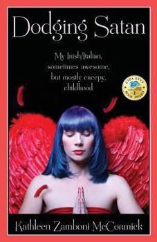 Paperback Dodging Satan: My Irish/Italian sometimes awesome, but mostly creepy, childhood Book