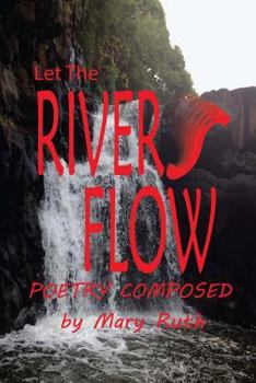 Paperback Let The Rivers Flow: Poetry Composed Book
