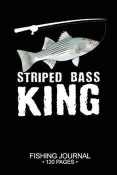 Paperback Striped Bass King Fishing Journal 120 Pages: 6"x 9'' Time Management Notebook Striped Bass Fish-ing Freshwater Game Fly Composition Notes Day Planner Book