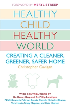 Paperback Healthy Child Healthy World: Creating a Cleaner, Greener, Safer Home Book