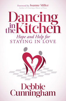 Paperback Dancing in the Kitchen: Hope and Help for Staying in Love Book