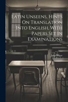 Paperback Latin Unseens, Hints On Translation Into English, With Papers Set In Examinations Book