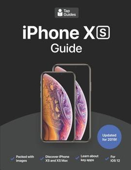 Paperback iPhone XS Guide: The Ultimate Guide to iPhone Xs, iPhone XS Max, & IOS 12 Book