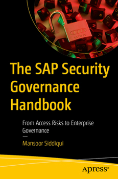 Paperback The SAP Security Governance Handbook: From Access Risks to Enterprise Governance Book