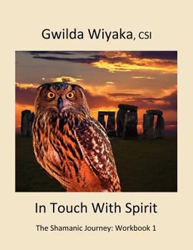 Paperback In Touch With Spirit: The Shamanic Journey: Workbook 1 Book