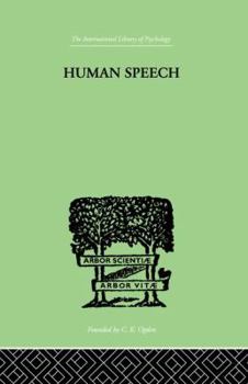 Paperback Human Speech: Some Observations, Experiments and Conclusions as to the Nature, Origin, Purpose and Possible Improvement of Human Spe Book