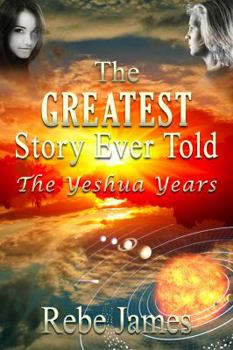 Paperback The Greatest Story Ever Told: The Yeshua Years Book
