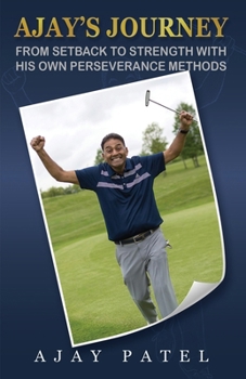 Paperback Ajay's Journey from Setback to Strength with his own Perseverance Methods Book