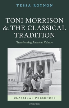 Hardcover Toni Morrison and the Classical Tradition: Transforming American Culture Book