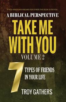 Paperback Take Me With You: Volume 2: The 7 Types of Friends in your Life Book