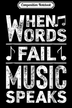 Paperback Composition Notebook: When Words Fail Music Speaks Musician Funny Gift Journal/Notebook Blank Lined Ruled 6x9 100 Pages Book