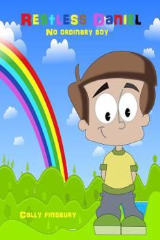 Paperback Restless Daniel No Ordinary Boy: A Child's Struggle with Life, School and ADHD Book