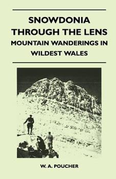 Paperback Snowdonia Through the Lens - Mountain Wanderings in Wildest Wales Book