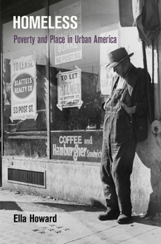 Homeless: Poverty and Place in Urban America - Book  of the Politics and Culture in Modern America