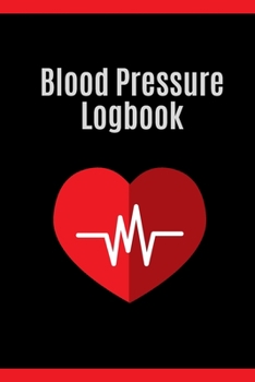 Blood Pressure Log Book : Record and Monitor Blood Pressure - for Women and Men