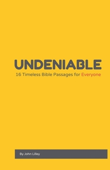Paperback Undeniable: 16 Timeless Bible Passages for Everyone Book
