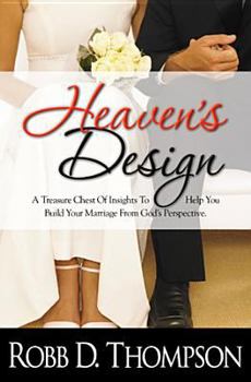 Hardcover Heaven's Design: A Treasure Chest of Insights to Help You Build Your Marriage from God's Perspective Book