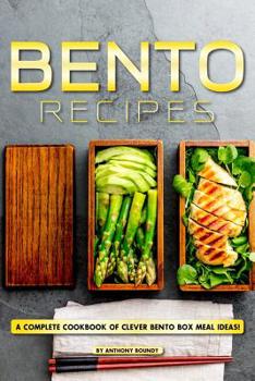 Paperback Bento Recipes: A Complete Cookbook of Clever Bento Box Meal Ideas! Book