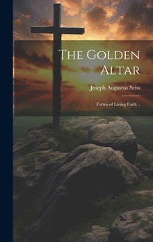 Hardcover The Golden Altar; Forms of Living Faith .. Book