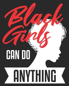 Black Girls Can Do Anything: African American Women Magic Composition Notebook 100 Wide Ruled Pages Journal Diary