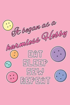 Paperback Grand Fantasy Designs - Notes: Eat Sleep Sew Repeat harmloess Hobby DIY Colored Buttons - Notebook 6x9 dot grid Book