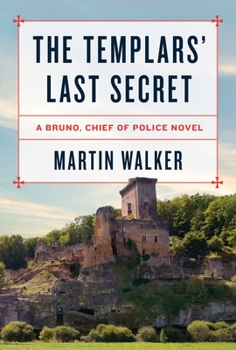 Hardcover The Templars' Last Secret: A Bruno, Chief of Police Novel Book