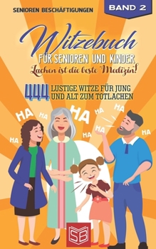 Paperback Witzebuch für Senioren und Kinder - Lachen ist die beste Medizin!: 444 lustige Witze für Jung und Alt zum totlachen [German] Book