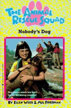 Nobody's Dog - Book #4 of the Animal Rescue Squad