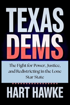 Paperback Texas Dems: The Fight for Power, Justice, and Redistricting in the Lone Star State Book