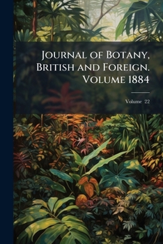 Paperback Journal of Botany, British and Foreign. Volume 1884; Volume 22 Book