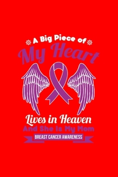 A Big Piece of My Heart Lives in Heaven And She Is My Mom BREAST CANCER AWARENESS: Dot Grid Journal - Mom In Heaven Wings Awesome Breast Cancer ... Writing, Travel, Goal, Bullet Notebook