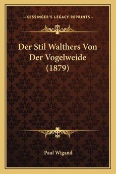 Paperback Der Stil Walthers Von Der Vogelweide (1879) [German] Book