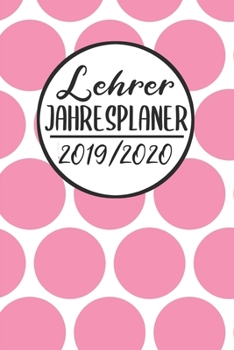 Paperback Lehrer Jahresplaner 2019 / 2020: Lehrerkalender 2019 2020 - Lehrerplaner A5, Lehrernotizen & Lehrernotizbuch f?r den Schulanfang [German] Book