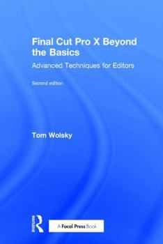 Hardcover Final Cut Pro X Beyond the Basics: Advanced Techniques for Editors Book