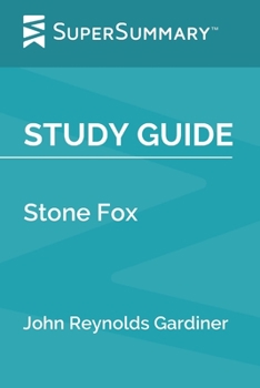 Paperback Study Guide: Stone Fox by John Reynolds Gardiner (SuperSummary) Book