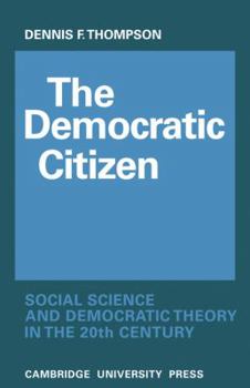 Paperback The Democratic Citizen: Social Science and Democratic Theory in the Twentieth Century Book