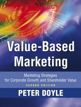 Hardcover Value-Based Marketing: Marketing Strategies for Corporate Growth and Shareholder Value Book