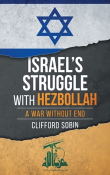 Hardcover Israel's Struggle with Hezbollah: A War Without End Book