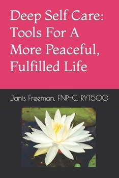 Paperback Deep Self Care: Tools For A More Peaceful, Fulfilled Life Book