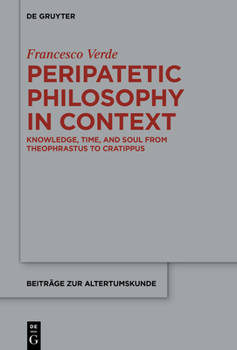 Hardcover Peripatetic Philosophy in Context: Knowledge, Time, and Soul from Theophrastus to Cratippus Book
