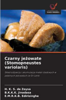 Czarny jezowate (Stomopneustes variolaris): Sklad odzywczy i akumulacja metali sladowych w jadalnych jezowatych ze Sri Lanki (Polish Edition)