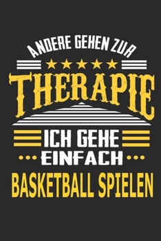 Paperback Andere gehen zur Therapie Ich gehe einfach Basketball spielen: Notizbuch mit 110 linierten Seiten, ideal als Geschenk, auch als Dekoration verwendbar [German] Book