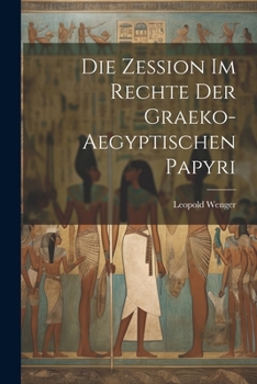 Paperback Die Zession Im Rechte Der Graeko-Aegyptischen Papyri [German] Book