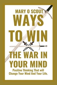 Paperback Ways to Win the War in Your Mind: Positive Thinking That will Change Your Mind And Your Life. Book