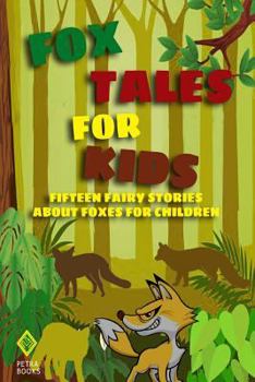 Paperback Fox Tales for Kids: Fifteen Fairy Stories About Foxes for Children Book
