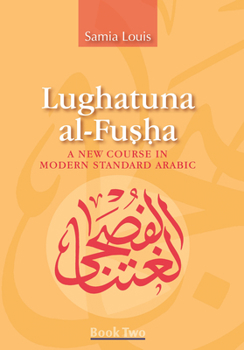 Paperback Lughatuna Al-Fusha: Book Two: A New Course in Modern Standard Arabic [Arabic] Book