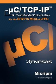 Hardcover uC/TCP-IP: The Embedded Protocol Stack and the Renesas SH7216 Book