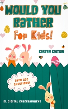 Paperback Would You Rather for Kids - Easter Edition: A 300 Hilariously Fun and Challenging Question Game for Girls and Boys All Ages Book