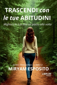 Trascendi con le tue Abitudine (Serie Trascendi) (Italian Edition)