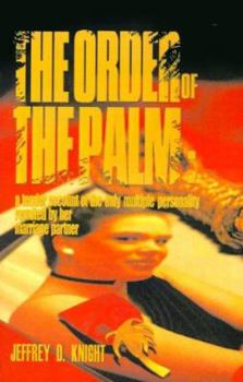 The Order of the Palm : A Tender Account of the Only Multiple Personality Reunited By Her Marriage Partner